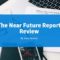 The Near Future Report Review ** Click Me!**